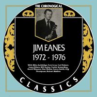 Jim Eanes - The Chronogical Classics 1972-1976